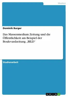 Burger |  Das Massenmedium Zeitung und die Öffentlichkeit am Beispiel der Boulevardzeitung „BILD“ | eBook | Sack Fachmedien