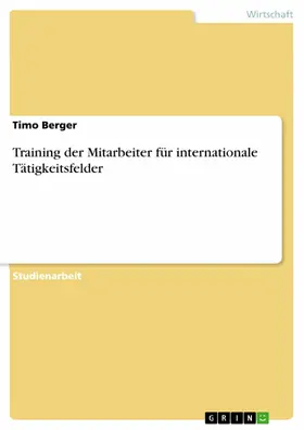 Berger |  Training der Mitarbeiter für internationale Tätigkeitsfelder | eBook | Sack Fachmedien