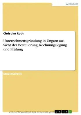 Roth |  Unternehmensgründung in Ungarn aus Sicht der Besteuerung, Rechnungslegung und Prüfung | eBook | Sack Fachmedien