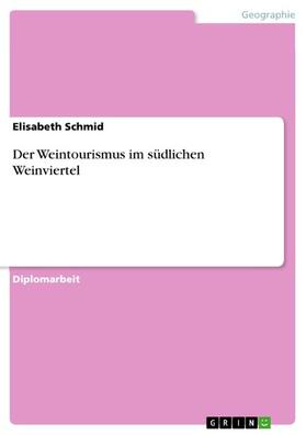 Schmid |  Der Weintourismus im südlichen Weinviertel | eBook | Sack Fachmedien