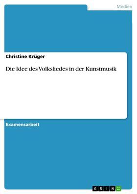Krüger |  Die Idee des Volksliedes in der Kunstmusik | eBook | Sack Fachmedien