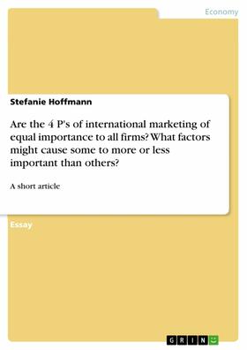 Hoffmann |  Are the 4 P's of international marketing of equal importance to all firms? What factors might cause some to more or less important than others? | eBook | Sack Fachmedien