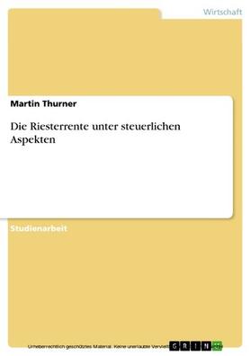 Thurner |  Die Riesterrente unter steuerlichen Aspekten | eBook | Sack Fachmedien