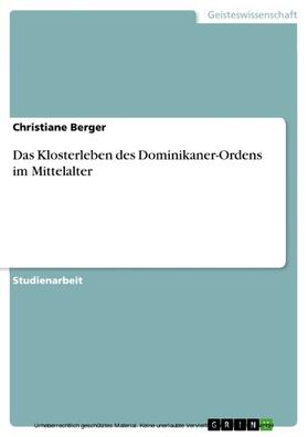 Berger |  Das Klosterleben des Dominikaner-Ordens im Mittelalter | eBook | Sack Fachmedien