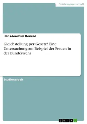 Konrad |  Gleichstellung per Gesetz? Eine Untersuchung am Beispiel der Frauen in der Bundeswehr | eBook | Sack Fachmedien