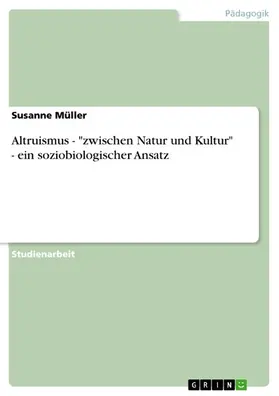 Müller | Altruismus - "zwischen Natur und Kultur" - ein soziobiologischer Ansatz | E-Book | sack.de