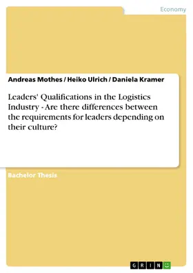 Mothes / Ulrich / Kramer |  Leaders' Qualifications in the Logistics Industry - Are there differences between the requirements for leaders depending on their culture? | eBook | Sack Fachmedien