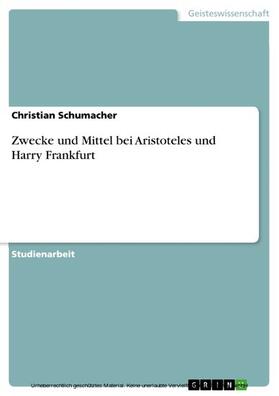 Schumacher |  Zwecke und Mittel bei Aristoteles und Harry Frankfurt | eBook | Sack Fachmedien