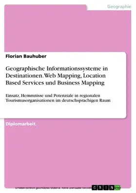 Bauhuber |  Geographische Informationssysteme in Destinationen. Web Mapping, Location Based Services und Business Mapping | eBook | Sack Fachmedien