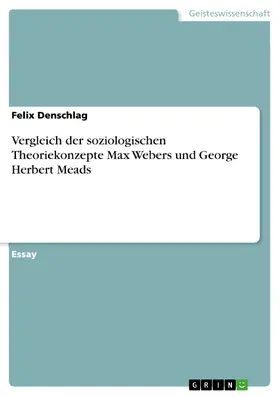 Denschlag |  Vergleich der soziologischen Theoriekonzepte Max Webers und George Herbert Meads | eBook | Sack Fachmedien