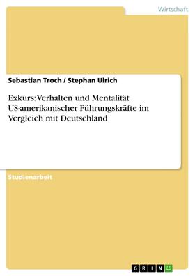 Troch / Ulrich |  Exkurs: Verhalten und Mentalität US-amerikanischer Führungskräfte im Vergleich mit Deutschland | eBook | Sack Fachmedien