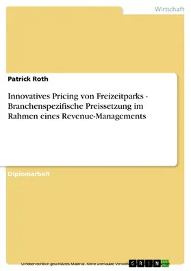 Roth |  Innovatives Pricing von Freizeitparks - Branchenspezifische Preissetzung im Rahmen eines Revenue-Managements | eBook | Sack Fachmedien