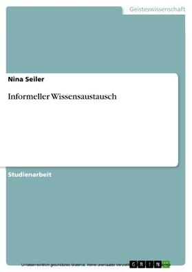 Seiler |  Informeller Wissensaustausch | eBook | Sack Fachmedien
