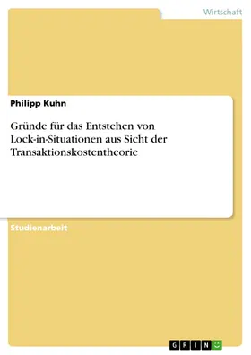 Kuhn |  Gründe für das Entstehen von Lock-in-Situationen aus Sicht der Transaktionskostentheorie | eBook | Sack Fachmedien