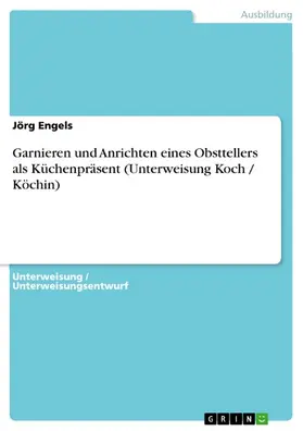 Engels |  Garnieren und Anrichten eines Obsttellers als Küchenpräsent (Unterweisung Koch / Köchin) | eBook | Sack Fachmedien