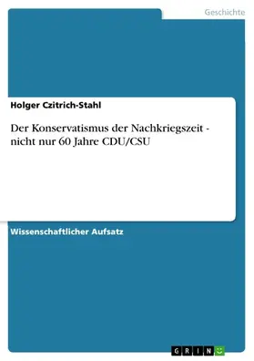 Czitrich-Stahl |  Der Konservatismus der Nachkriegszeit - nicht nur 60 Jahre CDU/CSU | eBook | Sack Fachmedien