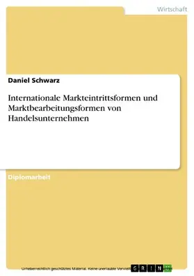 Schwarz |  Internationale Markteintrittsformen und Marktbearbeitungsformen von Handelsunternehmen | eBook | Sack Fachmedien