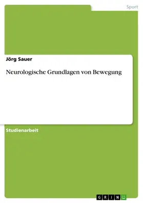 Sauer |  Neurologische Grundlagen von Bewegung | eBook | Sack Fachmedien