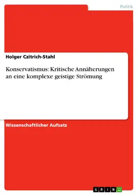 Czitrich-Stahl |  Konservatismus: Kritische Annäherungen an eine komplexe geistige Strömung | eBook | Sack Fachmedien