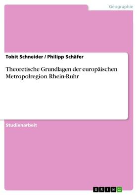 Schneider / Schäfer |  Theoretische Grundlagen der europäischen Metropolregion Rhein-Ruhr | eBook | Sack Fachmedien