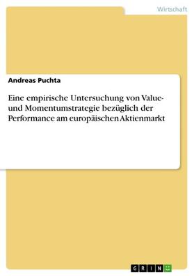 Puchta |  Eine empirische Untersuchung von Value- und Momentumstrategie bezüglich der Performance am europäischen Aktienmarkt | eBook | Sack Fachmedien