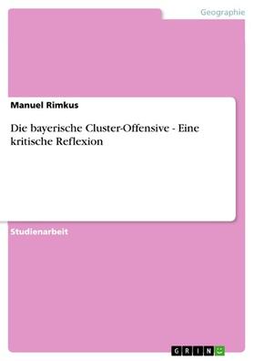 Rimkus |  Die bayerische Cluster-Offensive - Eine kritische Reflexion | eBook | Sack Fachmedien