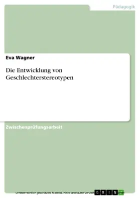 Wagner |  Die Entwicklung von Geschlechterstereotypen | eBook | Sack Fachmedien