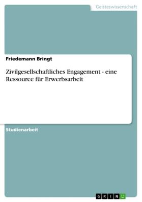 Bringt |  Zivilgesellschaftliches Engagement - eine Ressource für Erwerbsarbeit | Buch |  Sack Fachmedien