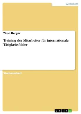 Berger |  Training der Mitarbeiter für internationale Tätigkeitsfelder | Buch |  Sack Fachmedien