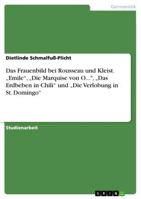 Schmalfuß-Plicht |  Das Frauenbild bei Rousseau und Kleist. ¿Emile¿, ¿Die Marquise von O...", ¿Das Erdbeben in Chili¿ und ¿Die Verlobung in St. Domingo¿ | Buch |  Sack Fachmedien