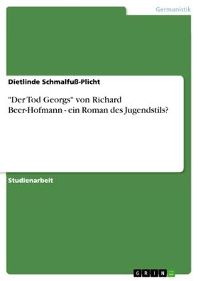 Schmalfuß-Plicht |  "Der Tod Georgs" von Richard Beer-Hofmann - ein Roman des Jugendstils? | Buch |  Sack Fachmedien
