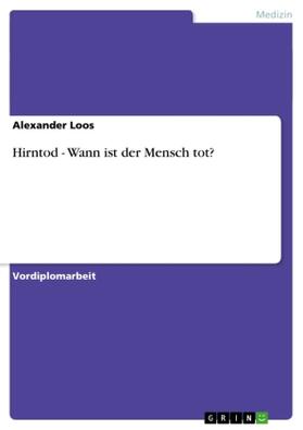 Loos |  Hirntod - Wann ist der Mensch tot? | Buch |  Sack Fachmedien