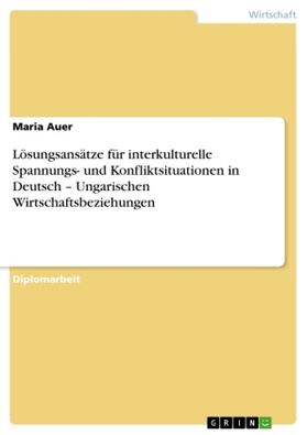 Auer |  Lösungsansätze für interkulturelle Spannungs- und Konfliktsituationen in Deutsch ¿ Ungarischen Wirtschaftsbeziehungen | Buch |  Sack Fachmedien