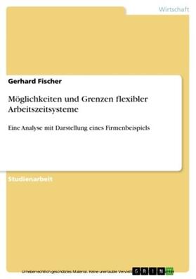 Fischer |  Möglichkeiten und Grenzen flexibler Arbeitszeitsysteme | eBook | Sack Fachmedien