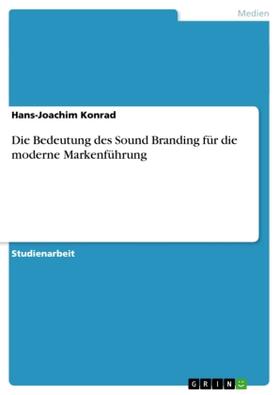 Konrad |  Die Bedeutung des Sound Branding für die moderne Markenführung | Buch |  Sack Fachmedien