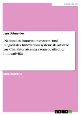 Schneider |  ,Nationales Innovationssystem’ und ‚Regionales Innovationssystem’ als Ansätze zur Charakterisierung raumspezifischer Innovativität | eBook | Sack Fachmedien