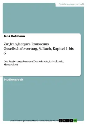 Hofmann |  Zu: Jean-Jacques Rousseaus Gesellschaftsvertrag, 3. Buch, Kapitel 1 bis 6 | eBook | Sack Fachmedien