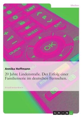 Hoffmann |  20 Jahre Lindenstraße. Der Erfolg einer Familienserie im deutschen Fernsehen. | Buch |  Sack Fachmedien