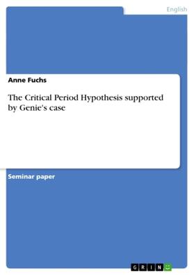 Fuchs |  The Critical Period Hypothesis supported by Genie's case | Buch |  Sack Fachmedien