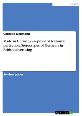 Neumann |  Made in Germany - A proof of technical perfection. Stereotypes of Germans in British advertising | Buch |  Sack Fachmedien