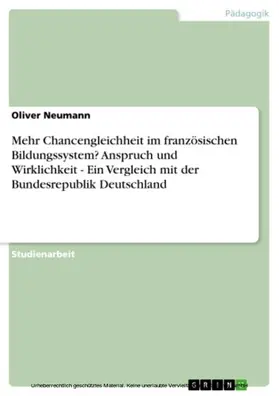 Neumann |  Mehr Chancengleichheit im französischen Bildungssystem? Anspruch und Wirklichkeit - Ein Vergleich mit der Bundesrepublik Deutschland | eBook | Sack Fachmedien