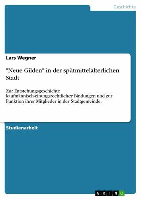 Wegner |  "Neue Gilden" in der spätmittelalterlichen Stadt | eBook | Sack Fachmedien