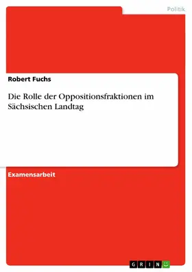 Fuchs | Die Rolle der Oppositionsfraktionen im Sächsischen Landtag | E-Book | sack.de