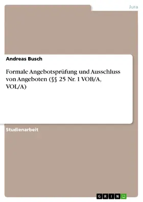 Busch |  Formale Angebotsprüfung und Ausschluss von Angeboten (§§ 25 Nr. 1 VOB/A, VOL/A) | eBook | Sack Fachmedien