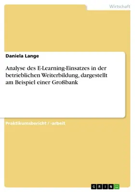 Lange |  Analyse des E-Learning-Einsatzes in der betrieblichen Weiterbildung, dargestellt am Beispiel einer Großbank | eBook | Sack Fachmedien