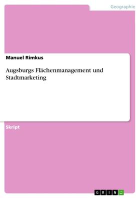 Rimkus |  Augsburgs Flächenmanagement und Stadtmarketing | eBook | Sack Fachmedien