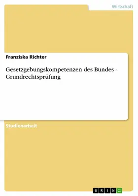 Richter |  Gesetzgebungskompetenzen des Bundes - Grundrechtsprüfung | eBook | Sack Fachmedien