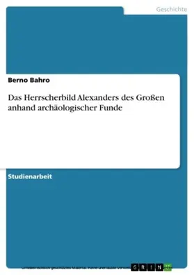 Bahro |  Das Herrscherbild Alexanders des Großen anhand archäologischer Funde | eBook | Sack Fachmedien