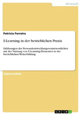 Ferreira |  E-Learning in der betrieblichen Praxis | eBook | Sack Fachmedien