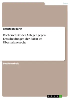 Barth |  Rechtsschutz der Anleger gegen Entscheidungen der BaFin im Übernahmerecht | eBook | Sack Fachmedien